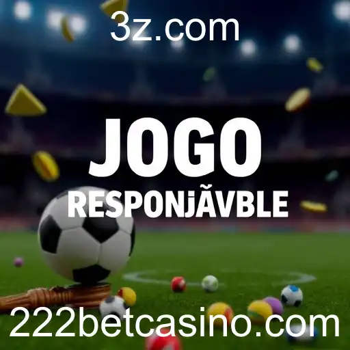 Jogo Responsável: Entendendo os Benefícios e Práticas com 222 Bet
